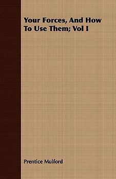 Your Forces, And How To Use Them; Vol I
