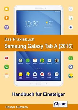 Das Praxisbuch Samsung Galaxy Tab A (2016) - Handbuch für Einsteiger