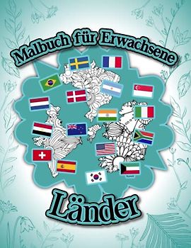Malbuch für Erwachsene Länder: Ausmalbuch mit Länder der Welt im Blumenmuster Mandaladesign