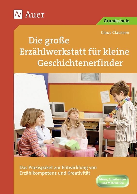 Die große Erzählwerkstatt für kleine Geschichtenerfinder