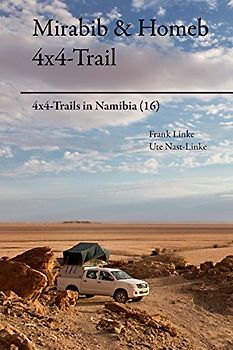 Mirabib & Homeb 4x4-Trail (4x4-Trails in Namibia, Band 16)
