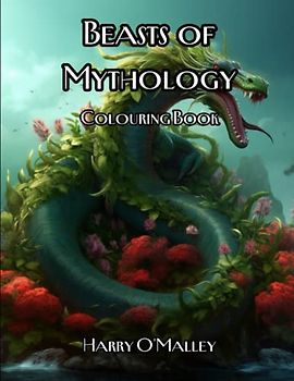 Beasts of Mythology Colouring Book: Dragons, Trolls, Ogres, Minotaurs, Gryphons and more!