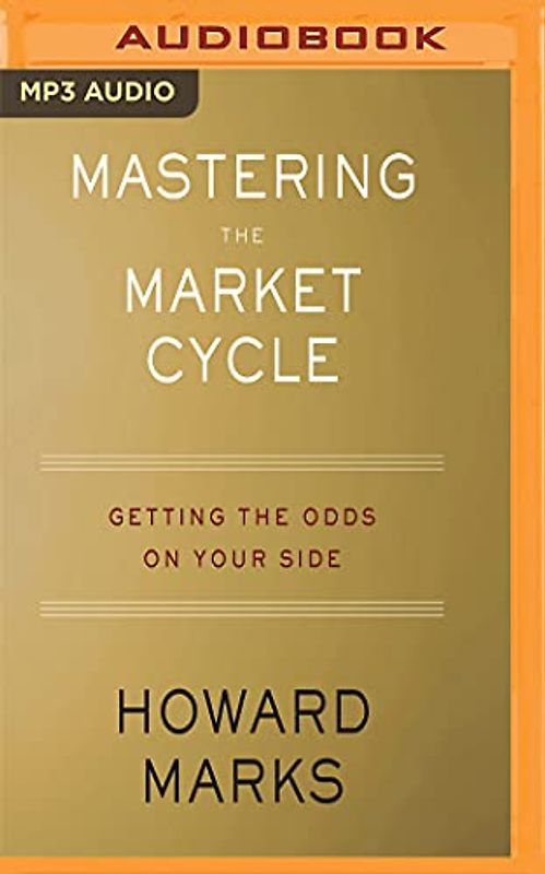 Mastering the Market Cycle: Getting the Odds on Your Side