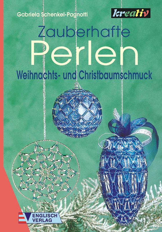 Zauberhafte Perlen. Weihnachts- und Christbaumschmuck