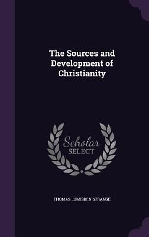 The Sources and Development of Christianity