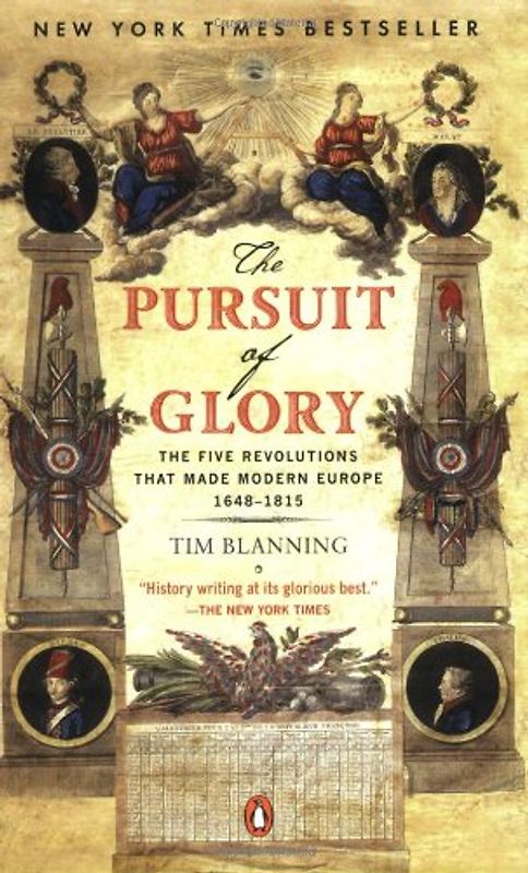 The Pursuit of Glory: The Five Revolutions that Made Modern Europe: 1648-1815 (Penguin History of Europe)