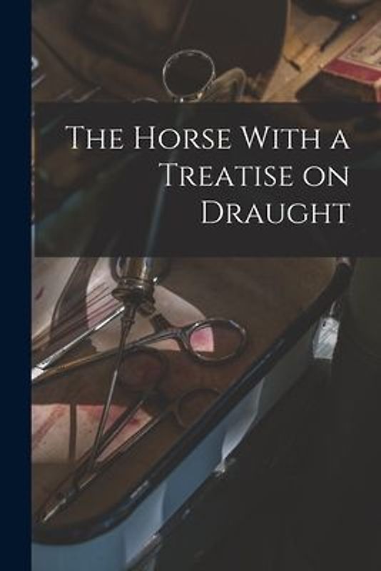 The Horse With a Treatise on Draught