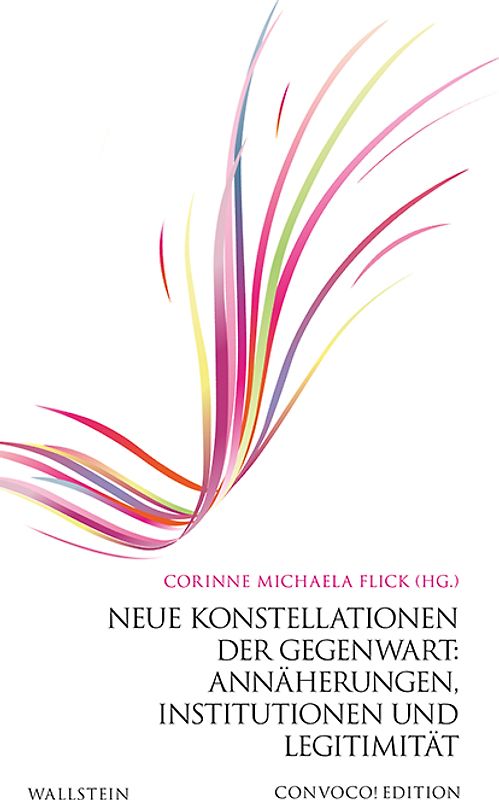 Neue Konstellationen der Gegenwart: Annäherungen, Institutionen und Legitimität