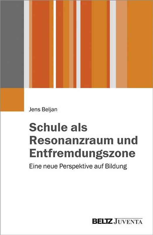 Schule als Resonanzraum und Entfremdungszone