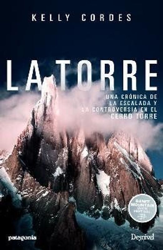 La torre : una crónica de la escalada y controversia en el Cerro Torre