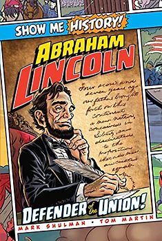 Abraham Lincoln: Defender of the Union! (Show Me History!)