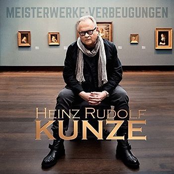 Heinz Rudolf Kunze - Meisterwerke: Verbeugungen