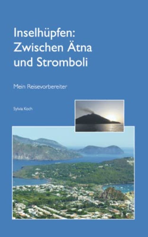 Inselhüpfen: Zwischen Ätna und Stromboli: Mein Reisevorbereiter