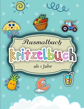 Kritzelbuch ab 1 Jahr - Entspannende: Ausmalbuch mit über 50 Seiten Malspaß für Kinder im Alter von 1 Jahr, 2 Jahren oder 3 Jahren | Illustrationen Von Hoher Qualität