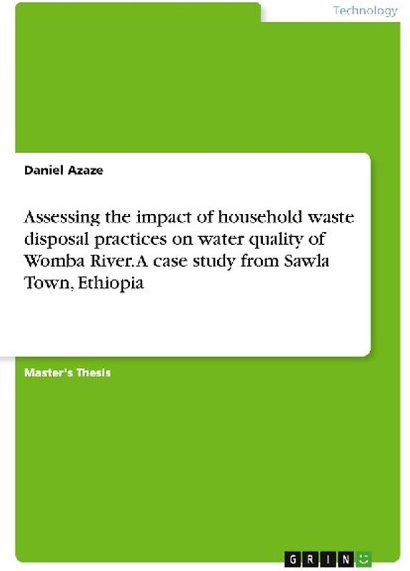 Assessing the impact of household waste disposal practices on water quality of Womba River. A case study from Sawla Town, Ethiopia