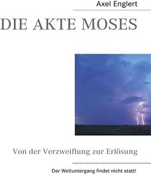 DIE AKTE MOSES: Von der Verzweiflung zur Erlösung