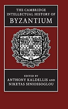 The Cambridge Intellectual History of Byzantium