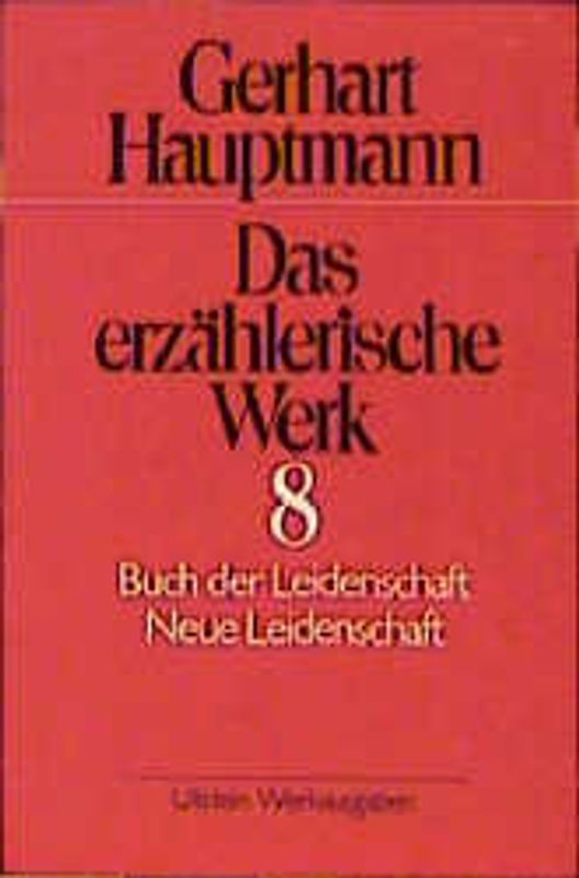 Das erzählerische Werk / Buch der Leidenschaft /Neue Leidenschaft