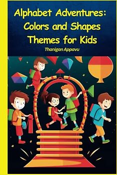 Alphabet Adventures: Colors and Shapes Themes for Kids: Children Color and Theme Book ("Enchanting Explorations: The Alphabet Adventures 3in1 Series - ... Colors, and Inspiration for Kids", Band 3)