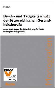 Berufs- und Tätigkeitsschutz der österreichischen Gesundheitsberufe