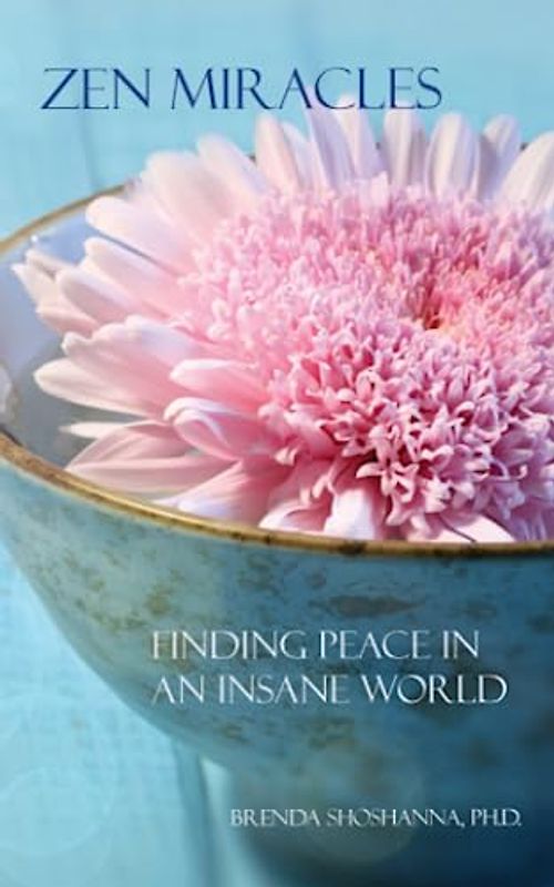 Zen Miracles: Finding Peace in an Insane World