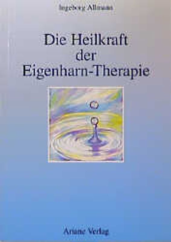 Die Heilkraft der Eigenharn-Therapie