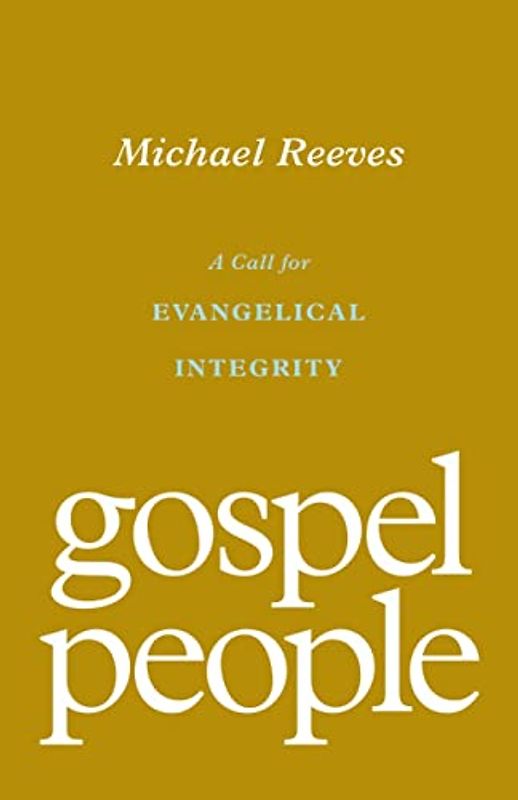 Gospel People: A Call for Evangelical Integrity