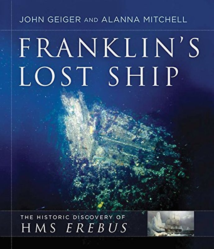 Franklin's Lost Ship: The Historic Discovery of HMS Erebus