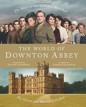 The World of Downton Abbey - Jessica Fellowes