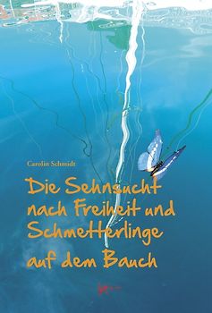 Die Sehnsucht nach Freiheit und Schmetterlinge auf dem Bauch