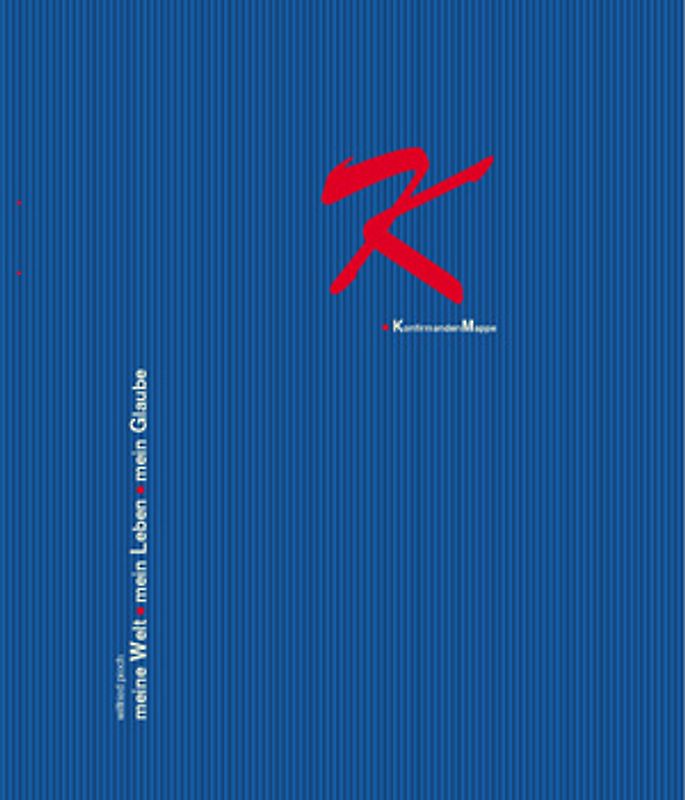 Meine Welt - Mein Leben - Mein Glaube. Unterichtsmappe für Konfirmanden. Neuausgabe