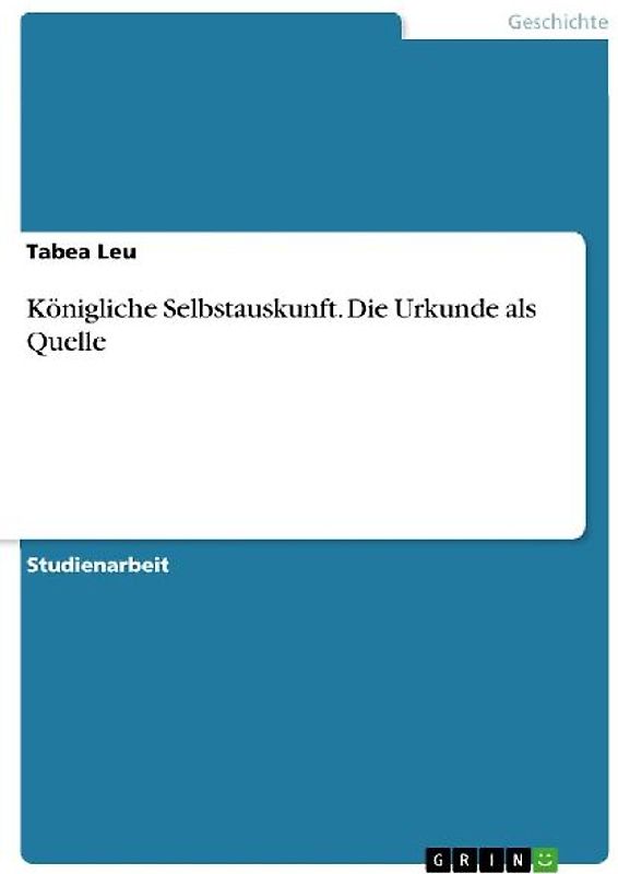 Königliche Selbstauskunft. Die Urkunde als Quelle