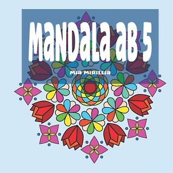 Mandala ab 5: Einfache Mandalas für Kinder ab fünf Jahren