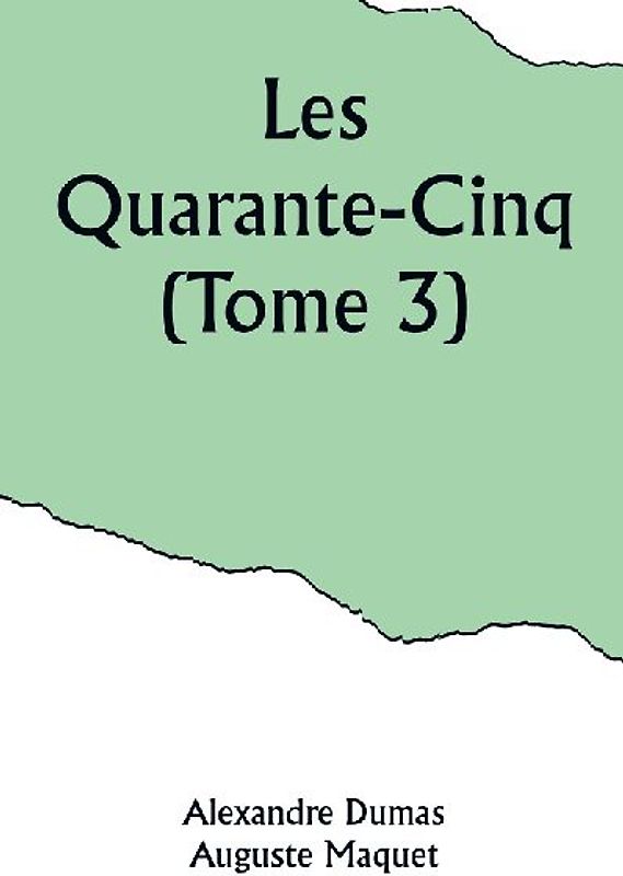 Les Quarante-Cinq (Tome 3)