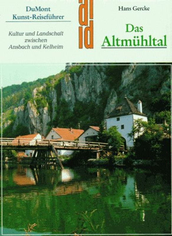 Das Altmühltal. Kultur und Landschaft zwischen Ansbach und Kehlheim