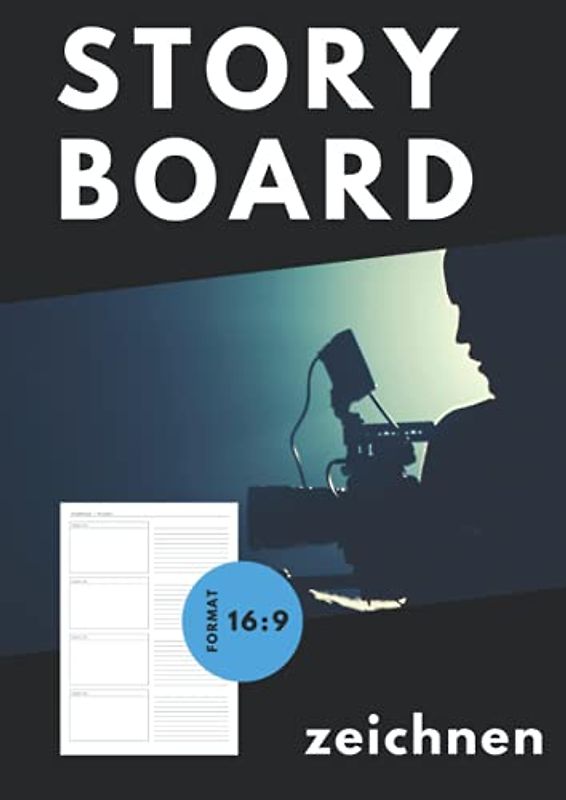 Storyboard zeichen - Format 16:9: Storyboard Vorlagen zum zeichnen und entwerfen von Film, Video, Animation, 3D und new media Produktionen