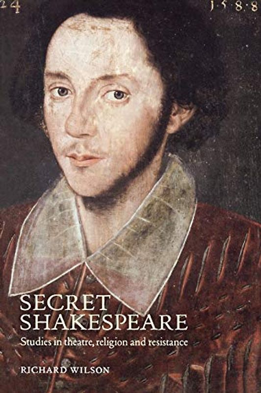 Secret Shakespeare: Studies in theatre, religion and resistance