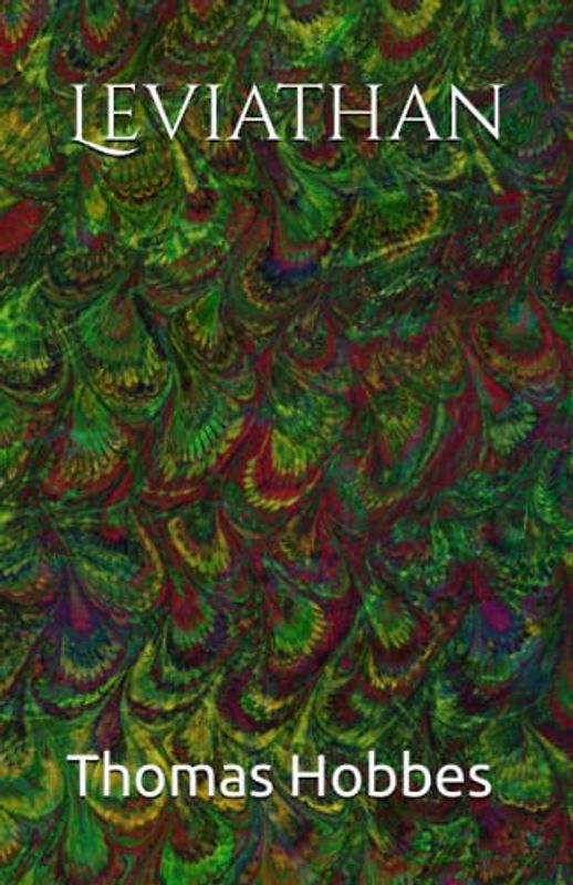 Leviathan: The 1651 Literary Political Philosophical Classic (Annotated)