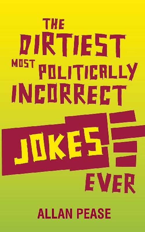 The Dirtiest, Most Politically Incorrect Jokes Ever