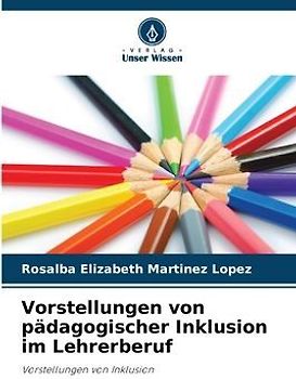 Vorstellungen von pädagogischer Inklusion im Lehrerberuf