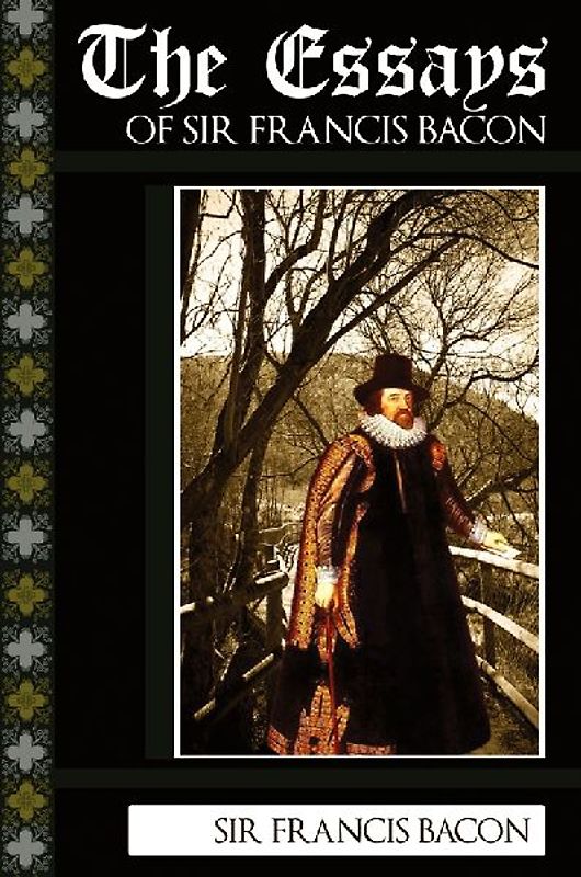 The Essays of Sir Francis Bacon
