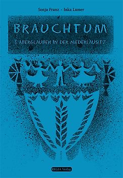 Brauchtum und Aberglauben in der Niederlausitz
