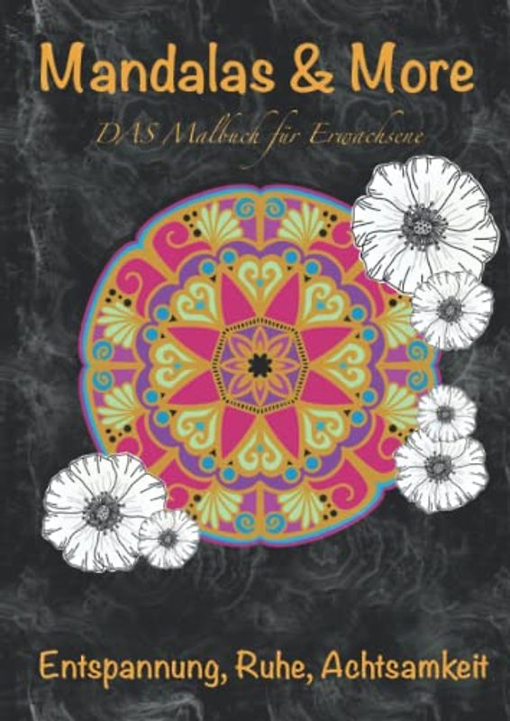 Mandalas & More DAS Malbuch für Erwachsene: Entspannung, Ruhe, Achtsamkeit / 42 handgemalte Motive