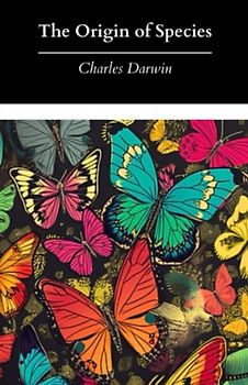 The Origin of Species: By Means of Natural Selection; The Original 1859 First Edition (Annotated)