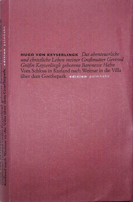 Das abenteuerliche und christliche Leben meiner Großmutter Gertrud Gräfin Keyserlingk geborene Baronesse Hahn
