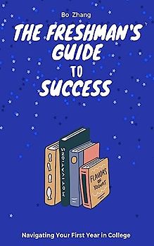 The Freshman's Guide to Success: Navigating Your First Year in College