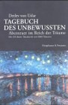 Tagebuch des Unbewussten. Abentuer im Reich der Träume. Mit Begleit-CD Rom: Traumserie von 6000 Träumen
