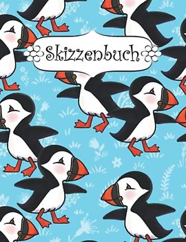 Skizzenbuch: Papageientaucher Zeichenbuch Sketchbook Blanko Heft | Perfekt als Zeichenheft, Sketchbook, Schreiben, Malen .