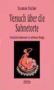 Versuch über die Sahnetorte. Nützliche Kolumnen im zeitlosen Design