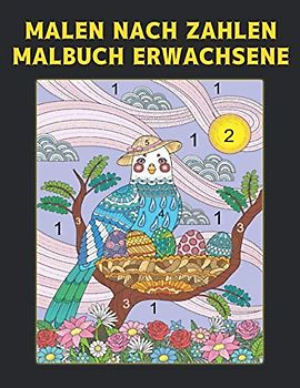 Malbuch Erwachsene Malen Nach Zahlen: Malbuch mit 60 Farben nach Zahlen Designs von Tieren, Vögeln, Blumen, Häusern und Mustern Einfache bis harte ... und Stressabbau Malbuch Malbücher nach Zahlen